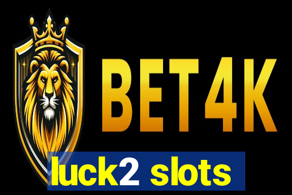 luck2 slots